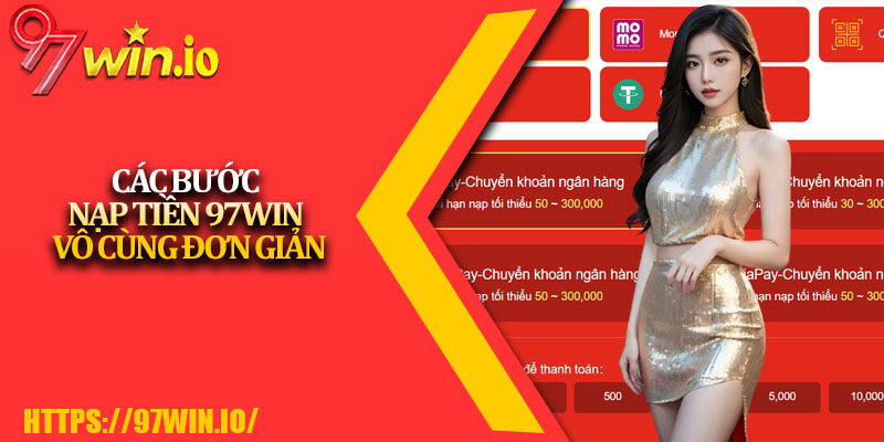 Nạp Tiền 97Win - Nạp Nhiên Liệu Cho Phi Thuyền Cá Cược 3 Các Bước Nạp Tiền 97Win Vô Cùng Đơn Giản