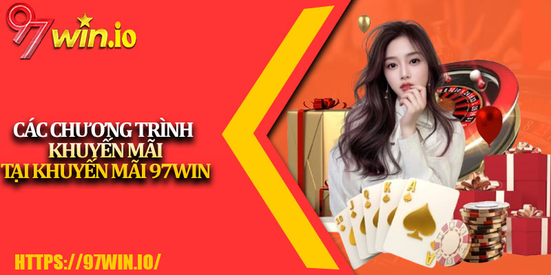 Khuyến Mãi 97Win 2 Các Chương Trình Khuyến Mãi Tại Khuyến Mãi 97Win
