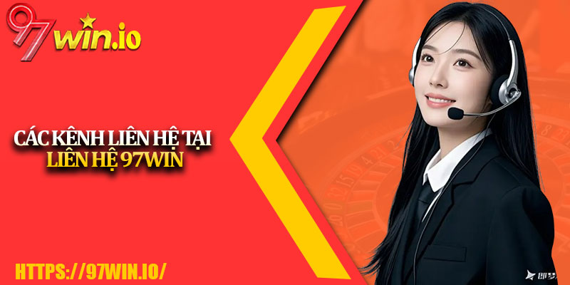 Liên Hệ 97Win 2 Các Kênh Liên Hệ Tại Liên Hệ 97Win
