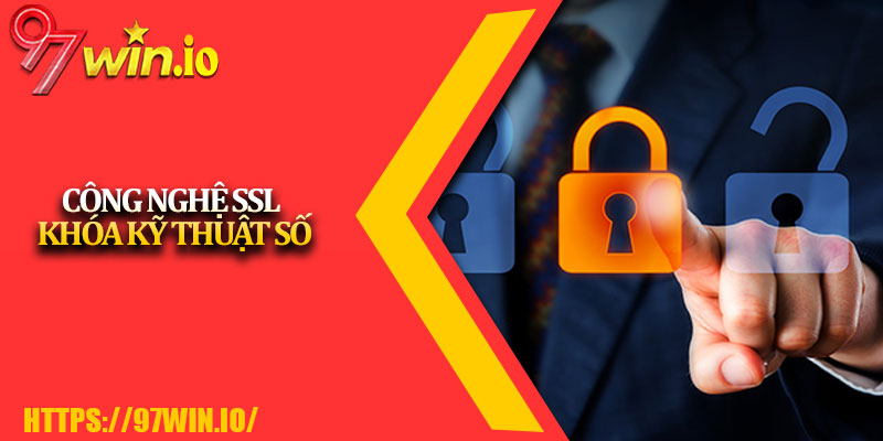 Chính Sách Bảo Mật 97Win 2 Công Nghệ SSL – Khóa Kỹ Thuật Số