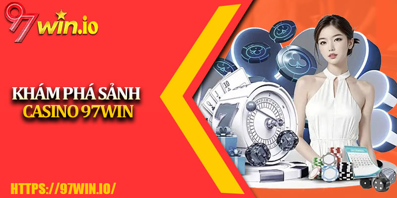 Casino 97Win 1 Khám Phá Sảnh Casino 97Win