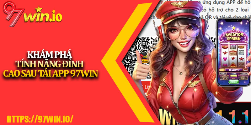 Tải app 97Win - Hành trình cá cược tiện lợi 4 Khám phá tính năng đỉnh cao sau tải app 97Win
