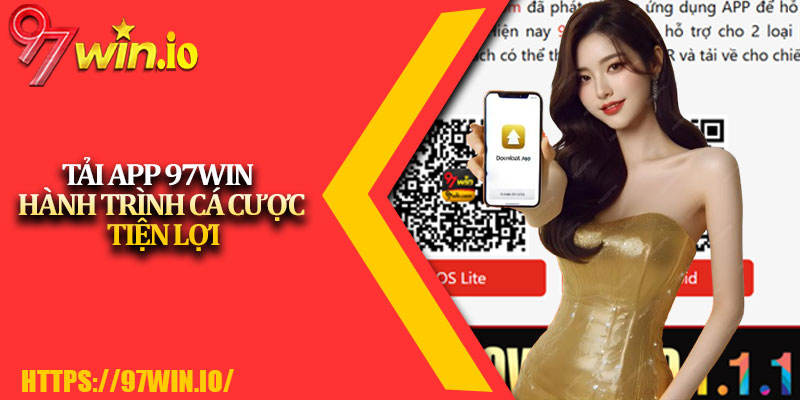 Tải app 97Win - Hành trình cá cược tiện lợi 1 Tai app 97Win Hanh trinh ca cuoc tien loi
