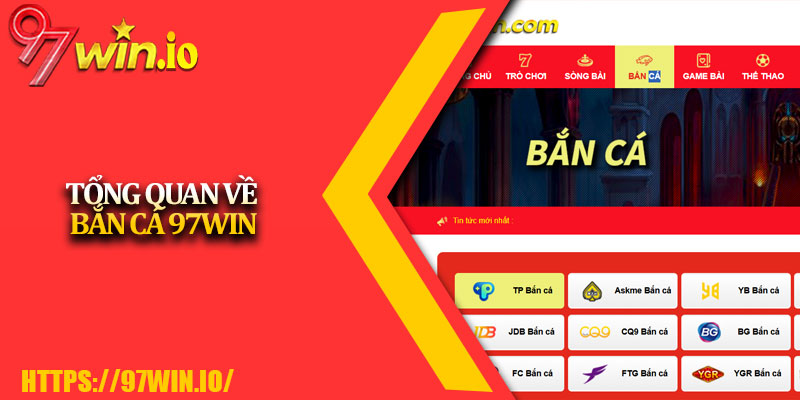 Bắn Cá 97Win 1 Tổng Quan Về Bắn Cá 97Win