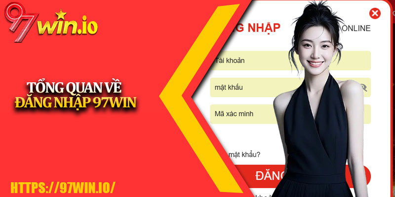 Đăng Nhập 97Win - Bật Cánh Cổng Ma Thuật 2 Tổng Quan Về Đăng Nhập 97Win