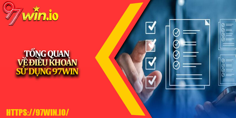Điều Khoản Sử Dụng 97Win 1 Tổng Quan Về Điều Khoản Sử Dụng 97Win