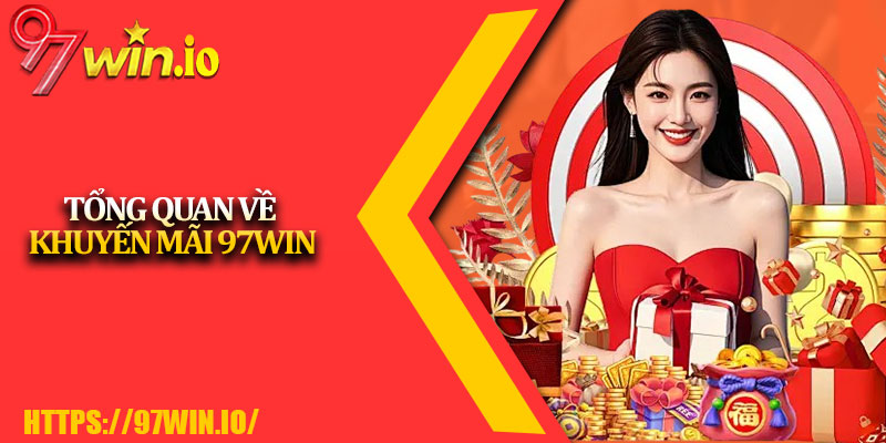 Khuyến Mãi 97Win 1 Tổng Quan Về Khuyến Mãi 97Win