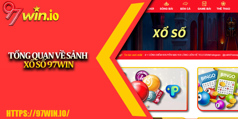 Xổ Số 97Win 1 Tổng Quan Về Sảnh Xổ Số 97Win