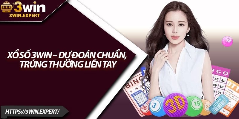 Xổ Số 3Win – Dự Đoán Chuẩn, Trúng Thưởng Liền Tay 1 Xo So 3Win – Du Doan Chuan Trung Thuong Lien Tay